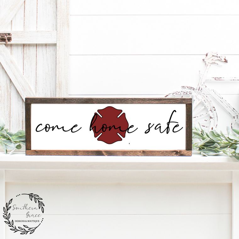 Come Home Safe - Fire Wood Sign