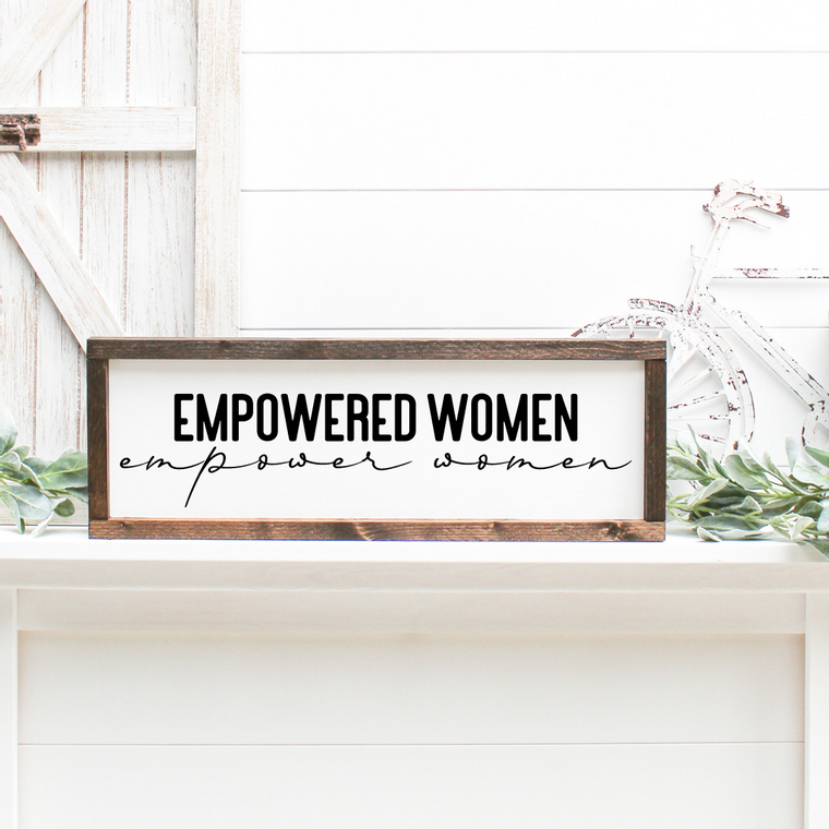 Empowered Women Empower Women Wood Sign